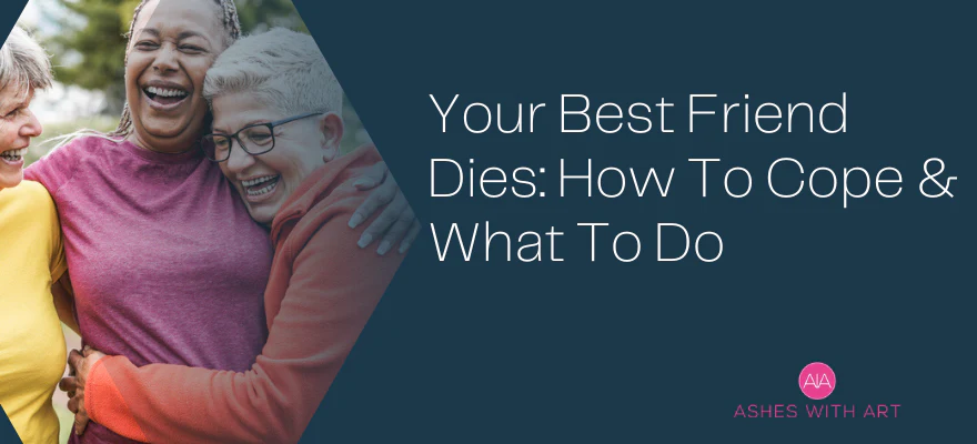Losing a Best Friend: 7 Ways to Cope